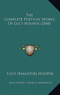The Complete Poetical Works Of Lucy Hooper (1848)