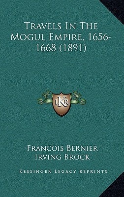 Travels in the Mogul Empire, 1656-1668 (1891)