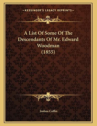 A List Of Some Of The Descendants Of Mr. Edward Woodman (1855)