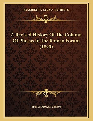 A Revised History Of The Column Of Phocas In The Roman Forum (1890)