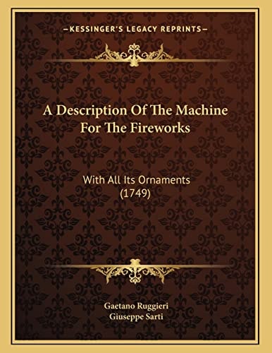 A Description Of The Machine For The Fireworks: With All Its Ornaments (1749)