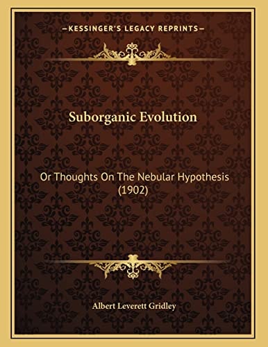 Suborganic Evolution: Or Thoughts On The Nebular Hypothesis (1902)
