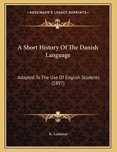 A Short History Of The Danish Language: Adapted To The Use Of English Students (1897)