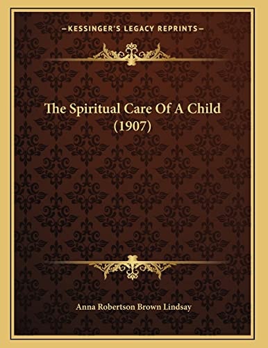 The Spiritual Care Of A Child (1907)