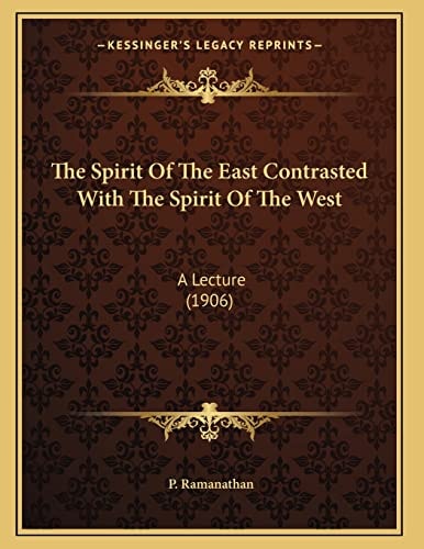The Spirit Of The East Contrasted With The Spirit Of The West: A Lecture (1906)