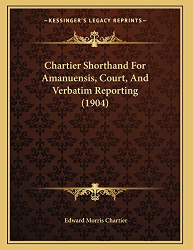 Chartier Shorthand For Amanuensis, Court, And Verbatim Reporting (1904)