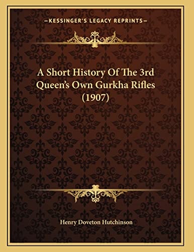 A Short History Of The 3rd Queen's Own Gurkha Rifles (1907)