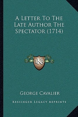 A Letter To The Late Author The Spectator (1714)