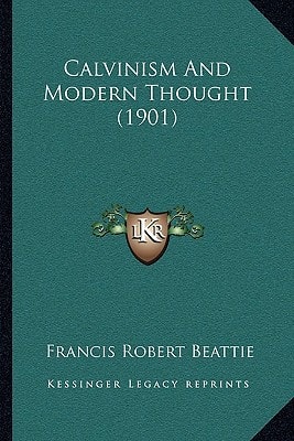 Calvinism And Modern Thought (1901)
