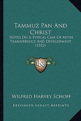 Tammuz Pan And Christ: Notes On A Typical Case Of Myth Transference And Development (1912)
