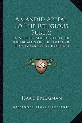 A Candid Appeal To The Religious Public: In A Letter Addressed To The Inhabitants Of The Forest Of Dean, Gloucestershire (1823)
