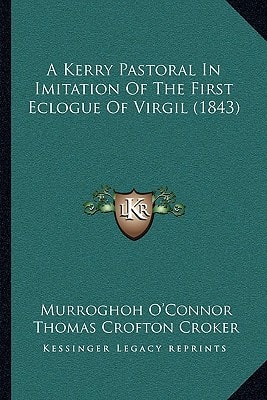 A Kerry Pastoral In Imitation Of The First Eclogue Of Virgil (1843)