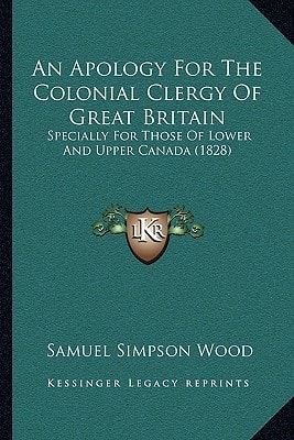 An Apology For The Colonial Clergy Of Great Britain: Specially For Those Of Lower And Upper Canada (1828)