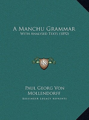 A Manchu Grammar: With Analysed Texts (1892)