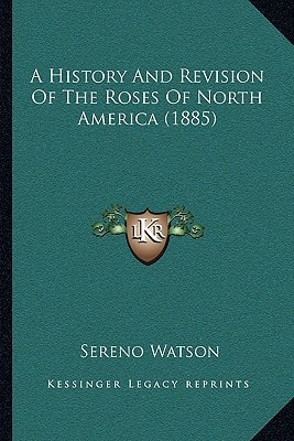 A History And Revision Of The Roses Of North America (1885)