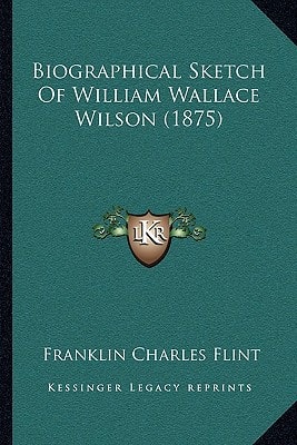 Biographical Sketch Of William Wallace Wilson (1875)