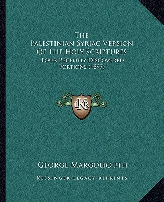 The Palestinian Syriac Version Of The Holy Scriptures: Four Recently Discovered Portions (1897)