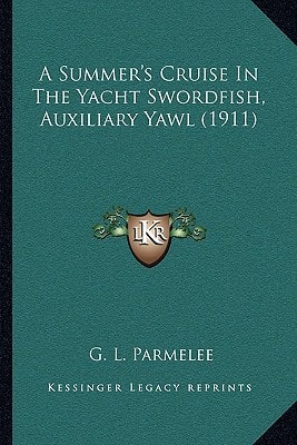 A Summer's Cruise In The Yacht Swordfish, Auxiliary Yawl (1911)