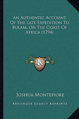 An Authentic Account Of The Late Expedition To Bulam, On The Coast Of Africa (1794)