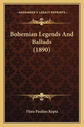 Bohemian Legends And Ballads (1890)