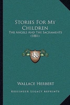 Stories For My Children: The Angels And The Sacraments (1881)