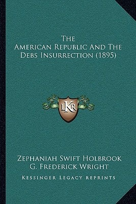 The American Republic And The Debs Insurrection (1895)