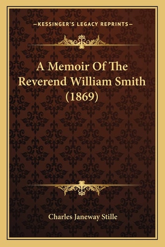 A Memoir Of The Reverend William Smith (1869)
