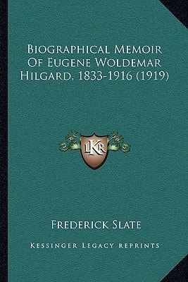 Biographical Memoir Of Eugene Woldemar Hilgard, 1833-1916 (1919)