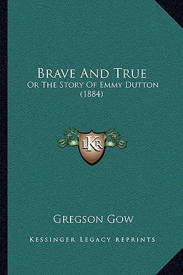 Brave And True: Or The Story Of Emmy Dutton (1884)