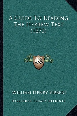 A Guide To Reading The Hebrew Text (1872)