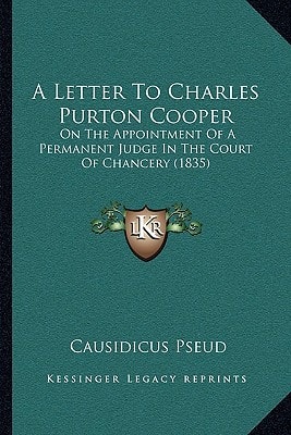 A Letter To Charles Purton Cooper: On The Appointment Of A Permanent Judge In The Court Of Chancery (1835)