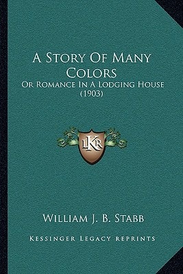 A Story Of Many Colors: Or Romance In A Lodging House (1903)