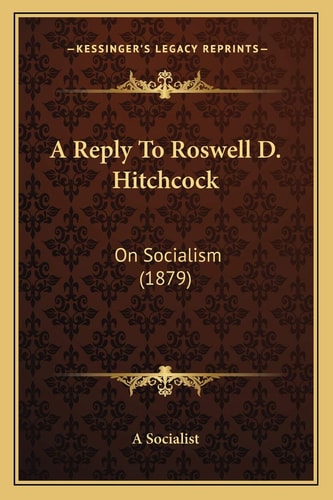 A Reply To Roswell D. Hitchcock: On Socialism (1879)