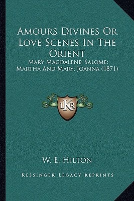 Amours Divines Or Love Scenes In The Orient: Mary Magdalene; Salome; Martha And Mary; Joanna (1871)