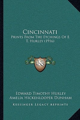Cincinnati: Prints From The Etchings Of E. T. Hurley (1916)