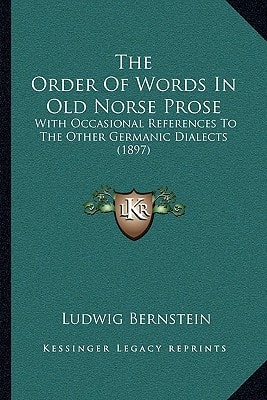 The Order Of Words In Old Norse Prose: With Occasional References To The Other Germanic Dialects (1897)