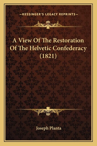 A View Of The Restoration Of The Helvetic Confederacy (1821)