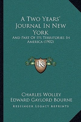 A Two Years' Journal In New York: And Part Of Its Territories In America (1902)