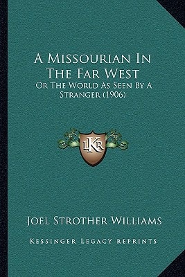 A Missourian In The Far West: Or The World As Seen By A Stranger (1906)