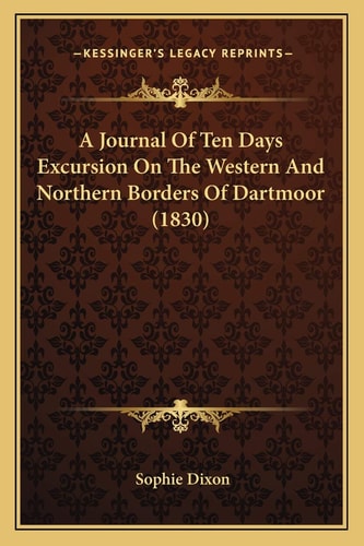 A Journal Of Ten Days Excursion On The Western And Northern Borders Of Dartmoor (1830)