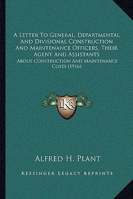 A Letter To General, Departmental And Divisional Construction And Maintenance Officers, Their Agent And Assistants: About Construction And Maintenance Costs (1916)