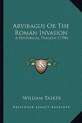 Arviragus Or The Roman Invasion: A Historical Tragedy (1798)