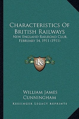Characteristics Of British Railways: New England Railroad Club, February 14, 1911 (1911)