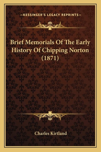 Brief Memorials Of The Early History Of Chipping Norton (1871)