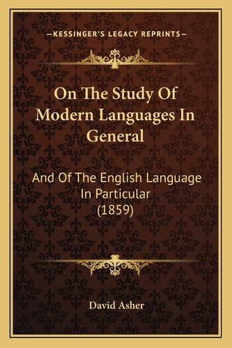 On The Study Of Modern Languages In General: And Of The English Language In Particular (1859)