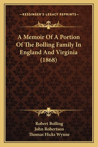 A Memoir Of A Portion Of The Bolling Family In England And Virginia (1868)