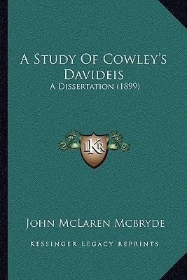 A Study Of Cowley's Davideis: A Dissertation (1899)