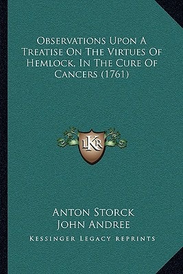 Observations Upon A Treatise On The Virtues Of Hemlock, In The Cure Of Cancers (1761)