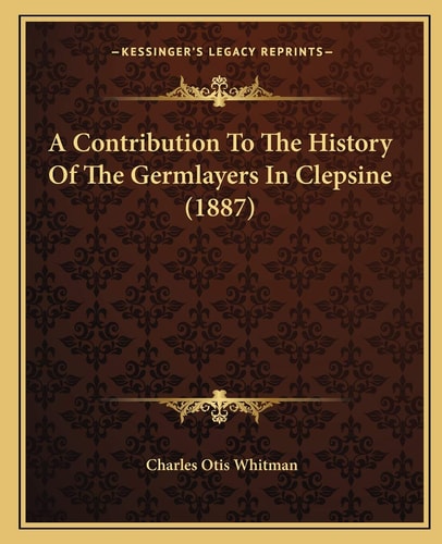 A Contribution To The History Of The Germlayers In Clepsine (1887)