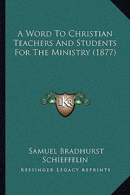 A Word To Christian Teachers And Students For The Ministry (1877)
